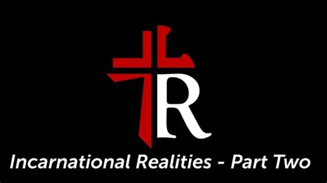 Incarnational Realities Part Two Faithlife Sermons