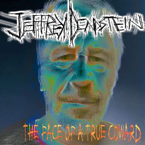 The Face Of A True Coward Ep Jeffrey Deadstein