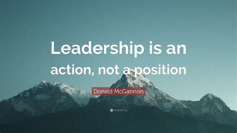 Donald Mcgannon Quote Leadership Is An Action Not A Position 12