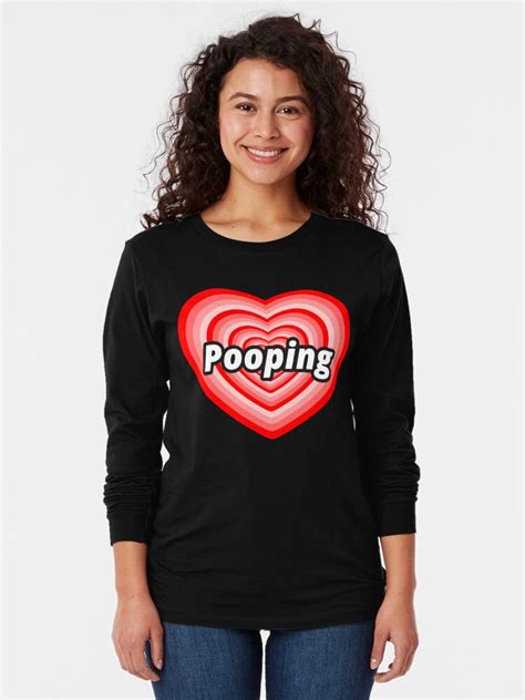 I Love Pooping T Shirt By Heartlandistan Redbubble