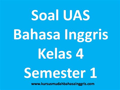 Nah, di bawah ini, hindayani.com telah merangkum dan akan memberikan beberapa contoh soal bahasa indonesia untuk kelas 1 sd semester 2. Contoh Soal UAS Bahasa Inggris SD Kelas 4 Semester 1 ...