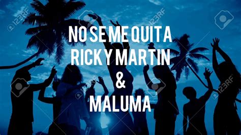 Maluma, baby (no te diré quién, pero llorando por mí te vieron) jajajaja (por mí te vieron) papi juancho. ENGLISH LYRICS - NO SE ME QUITA / RICKY MARTIN & MALUMA ...