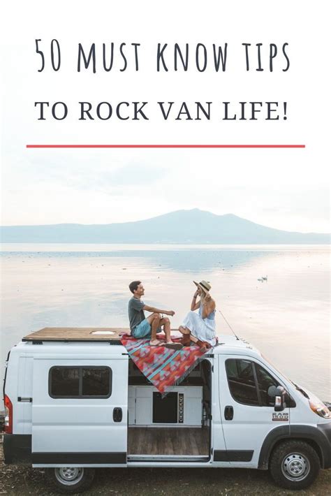 50 Van Life Tips For Living On The Road Van Life Campervan Life Van