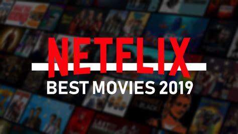 These Are The Best Original Netflix Movies 2019 Samma3a Tech