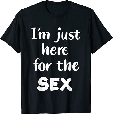 I M Just Here For The Sex 2022 Shirt Teeducks