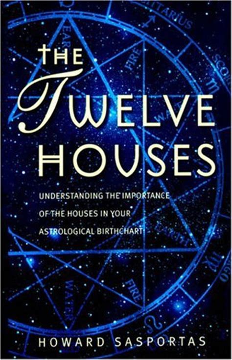 The Twelve Houses Understanding The Importance Of The 12 Houses In