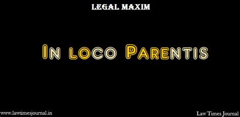In Loco Parentis Legal Maxim Law Times Journal