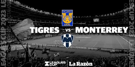 Tigres Vs Monterrey Leagues Cup D Nde Y A Qu Hora Pasan El Partido