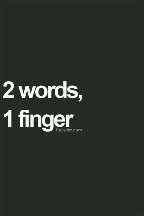 2 Words 1 Finger Sarcastic Quotes Funny Quotes Badass Quotes