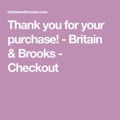 Thank You For Your Purchase Britain And Brooks Checkout Phone Orders