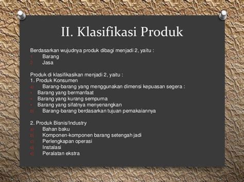 Klasifikasi Produk Berdasarkan Wujudnya Berdasarkan Wujudnya Produk Riset