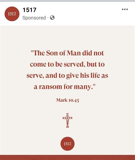 The Son Of Man Did Not Come To Be Served But To Serve And To Give His Life As A Random For Many