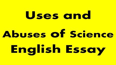 Uses And Abuses Of Science English Essay Youtube