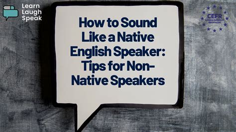 How To Sound Like A Native English Speaker Learnlaughspeak