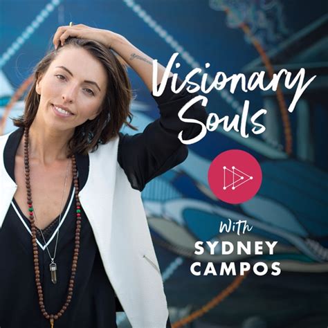 Visionary Souls With Sydney Campos By Sydney Campos On Apple Podcasts