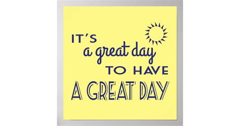 Its A Great Day To Have A Great Day Positive Poster