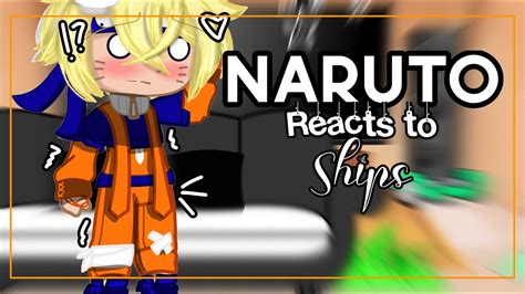 Naruto Reacts To Ships 🥺 Gcrv Desc Youtube