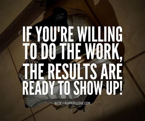 if you re willing to do the work the results are ready to show up doctahlove… motivational