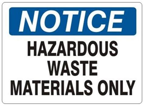 NOTICE, HAZARDOUS WASTE MATERIALS ONLY, Signs