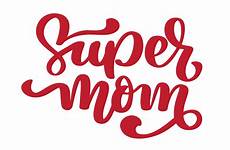 super mom vector lettering text happy quote handwritten greeting card mothers isolated illustration vintage clipart vecteezy