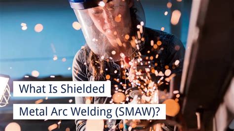 What Is Shielded Metal Arc Welding Smaw Youtube
