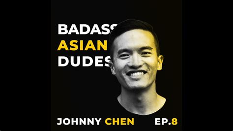 Badass Asian Dudes See Humility As A Strength Ft Johnny Chen From Sail Youtube