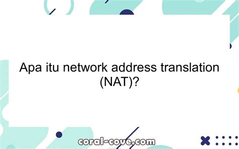 Apa Itu Network Address Translation NAT Coral Cove