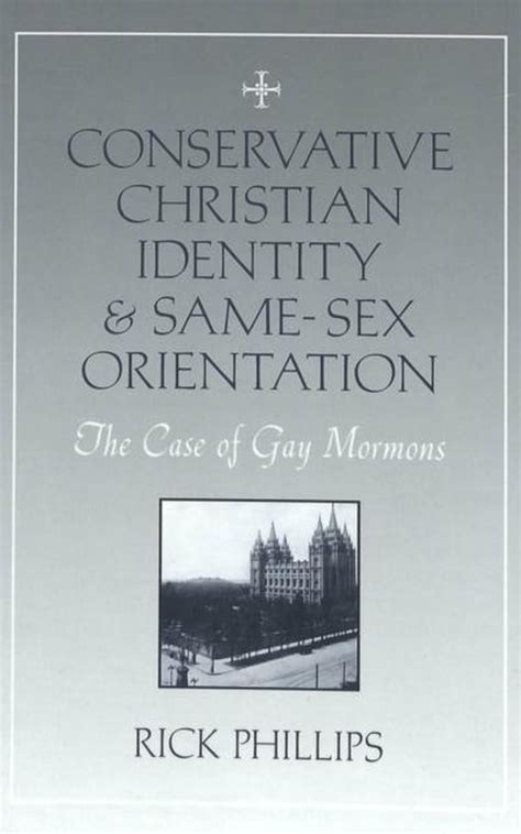 Conservative Christian Identity And Same Sex Orientation Rick Phillips