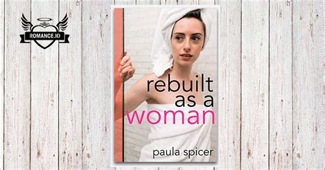 Rebuilt As A Woman Gender Swap Romance By Paula Spicer