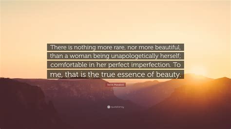 Steve Maraboli Quote There Is Nothing More Rare Nor More Beautiful