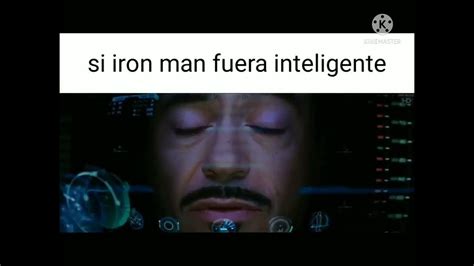 Si Iron Man Fuera Inteligente Youtube