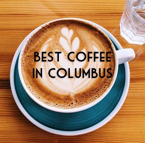 where you can find the best coffee in columbus an explorer s heart best coffee columbus