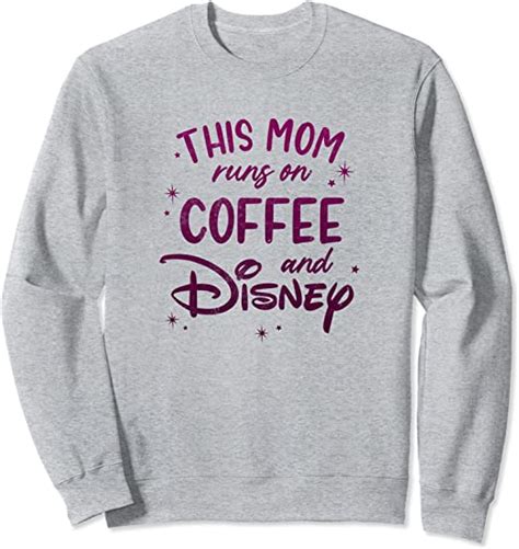 Disney This Mom Runs On Coffee And Disney Sweatshirt Clothing