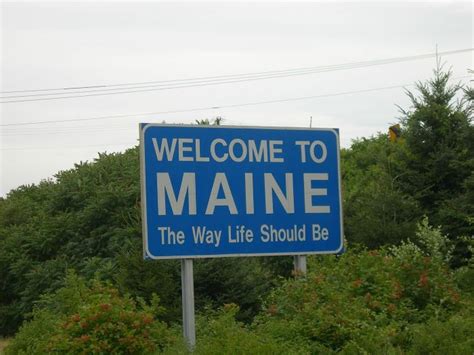 The Best Site Ever Is The Sign The Says Welcome To Maine