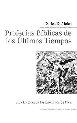 Profecias Biblicas De Los Ultimos Tiempos Spanish By Daniela D