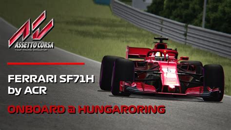 Assetto Corsa F1 2018 Acr Ferrari Sf71h Hungaroring Youtube