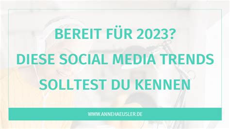 Social Media 2023 Diese Trends Solltest Du Kennen ⋆ Anne Häusler I