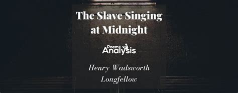 The Slave Singing At Midnight Poem Analysis