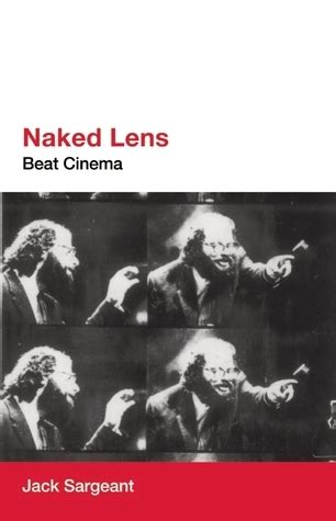 Naked Lens Beat Cinema By Jack Sargeant Goodreads