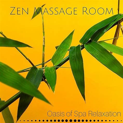 Zen Massage Room Soothing Sounds For Massage Aromatherapy Deep Meditation Oasis Of Spa