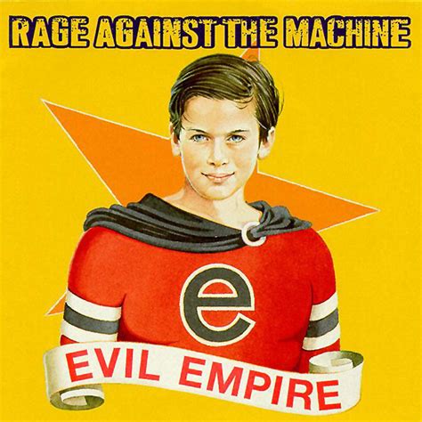 Rage Against The Machine Evil Empire Album Cover Art Was Originally