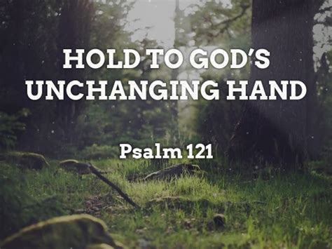 Hold To Gods Unchanging Hand Faithlife Sermons