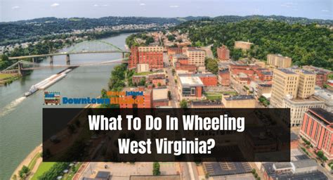What To Do In Wheeling West Virginia Staten Island Downtown Alliance