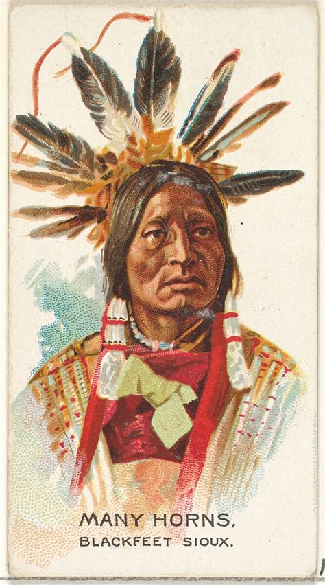 Issued By Allen And Ginter Many Horns Blackfeet Sioux From The