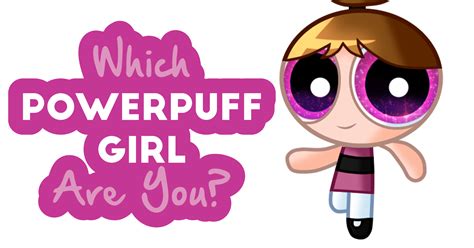 Which Powerpuff Girl Are You Quiz