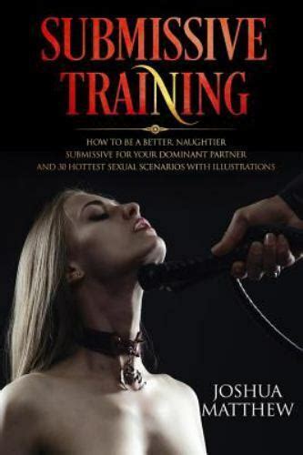 Submissive Training How To Be A Better Naughtier Submissive For Your Domin