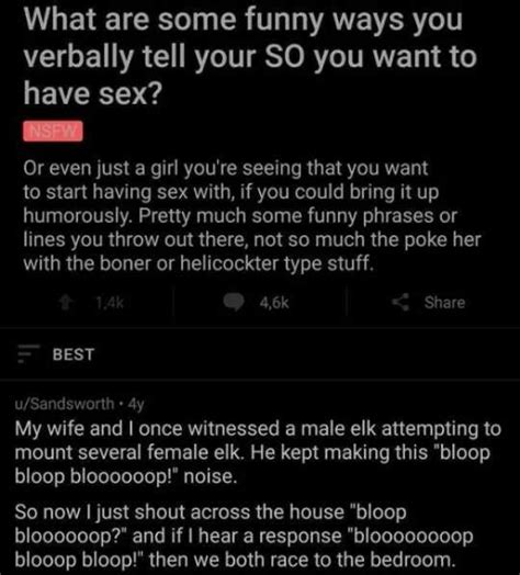 What Are Some Funny Ways You Verbally Tell Your So You Want To Have Sex Nsfw Or Even Just A