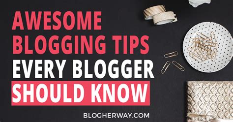 Awesome Blogging Tips Every Blogger Should Know Blog Her Way