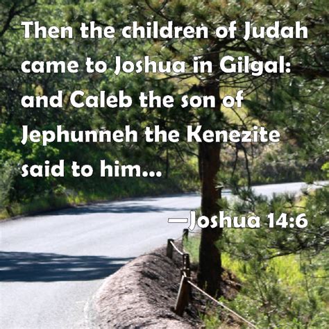 Joshua 146 Then The Children Of Judah Came To Joshua In Gilgal And