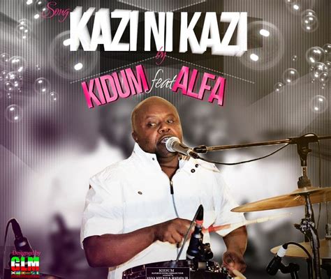New Audio Kidum Feat Alpha Rwirangira Kazi Ni Kazi